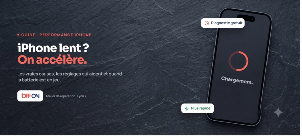 iPhone lent : que faire — OFF ON Lyon