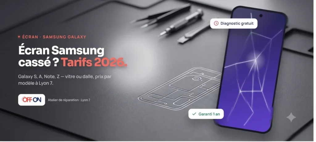 Prix réparation écran Samsung à Lyon — OFF ON