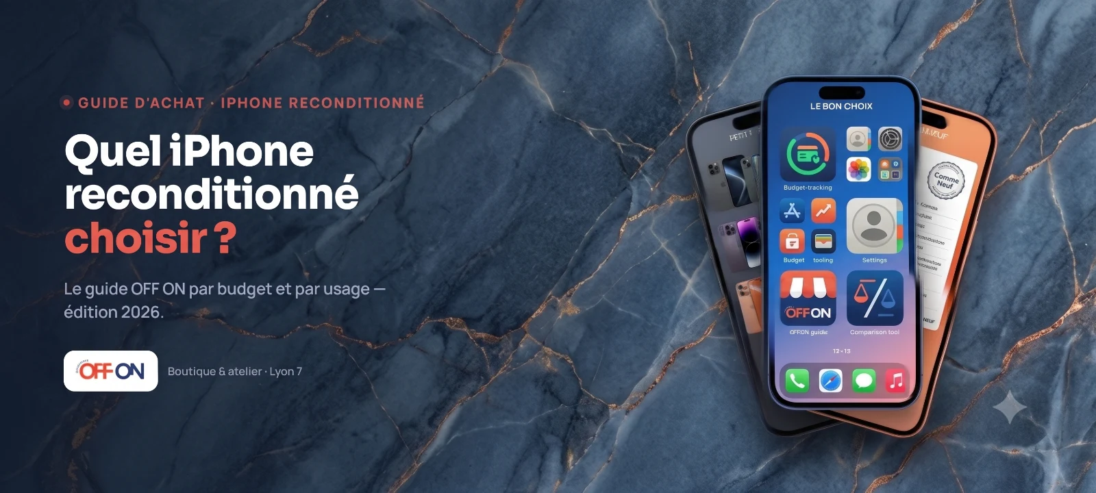 Quel iPhone reconditionné choisir — OFF ON Lyon
